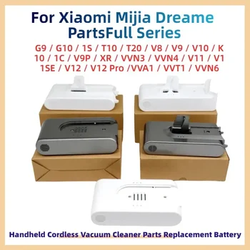 Для Xiaomi Mijia Dreame PartsПолная серия G9 G10 1S T10 T20 V8 V9 V10 K10 1C V9P XR V11 V12 V12 Pro VVN6 Сменный аккумулятор